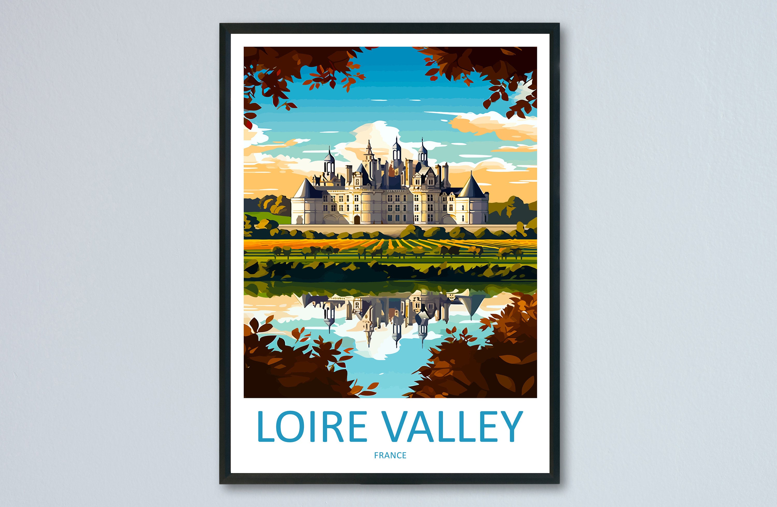 Loire Valley Travel Print Wall Art Loire Valley Wall Hanging Home Décor Loire Valley Gift Art Lovers France Art Lover Gift Loire Valley Art